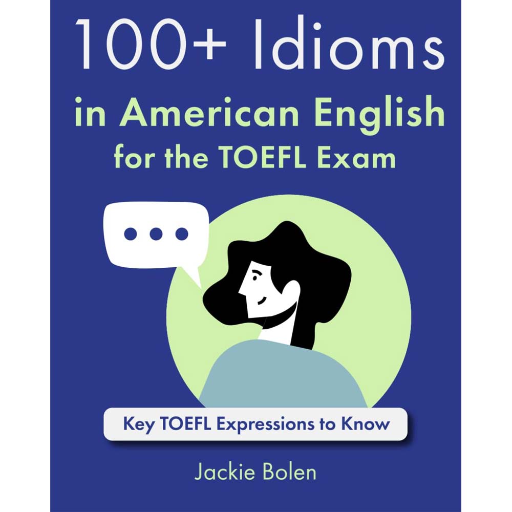 100+ Idioms in American English for the TOEFL Exam