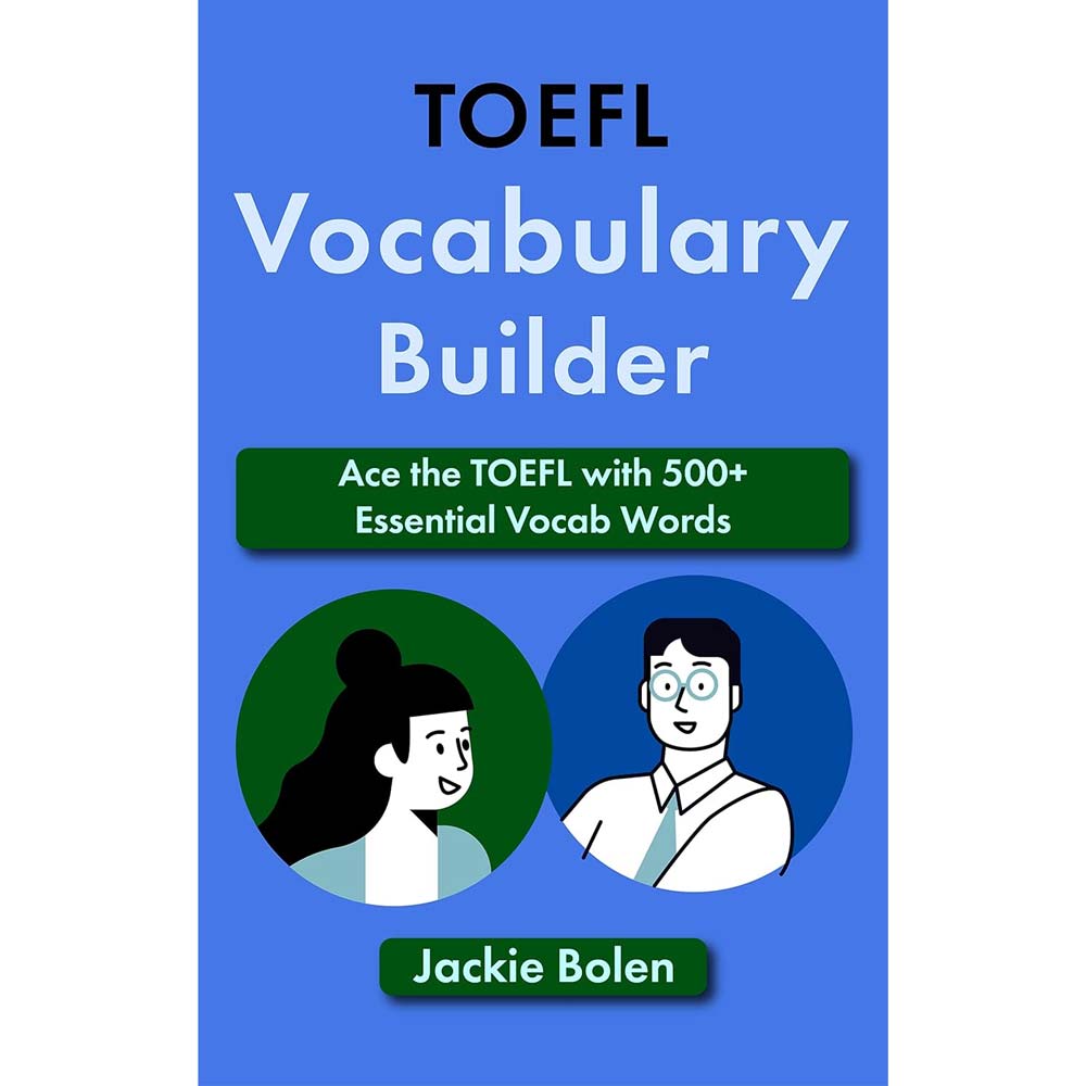 TOEFL Vocabulary Builder: Ace the TOEFL with 500+ Essential Vocab Words